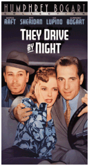 They Drive By Night starring Humphrey Bogart, Ann Sheridan, Ida Lupino, & George Raft